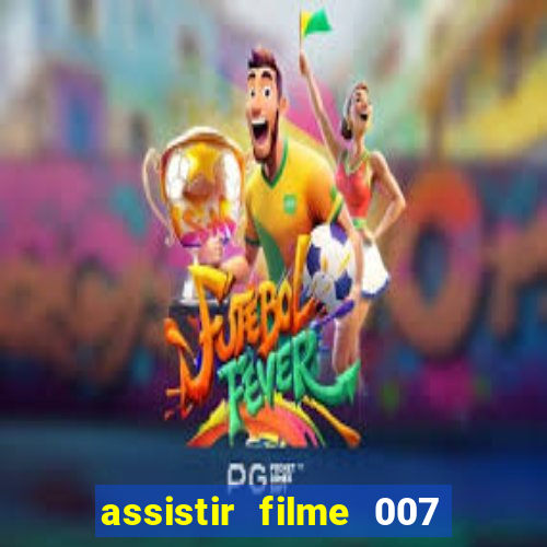 assistir filme 007 cassino royale legendado